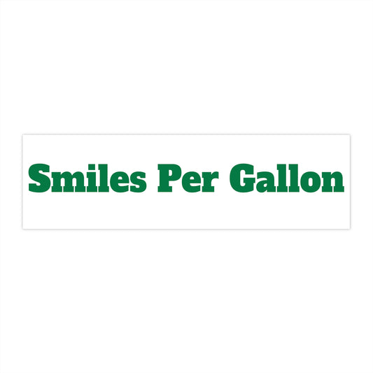 Smiles per gallon Bumper Sticker