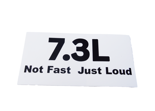 7.3L Not Fast Just Loud Stickers