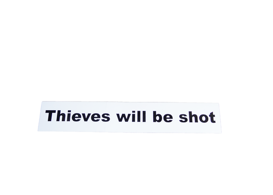 Thieves Will Be Shot Sticker